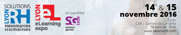 Solutions Ressources Humaines Lyon - eLearning Expo Lyon - Serious Games Lyon - 14 et 15 novembre 2016 - Lyon, Cité - Centre de Congrès.